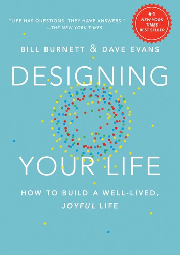 Cover of Designing Your Life: How to Build a Well-Lived, Joyful Life, by Bill Burnett and Dave Evans